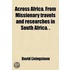 Across Africa. From Missionary Travels A