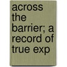 Across The Barrier; A Record Of True Exp door Helen A. Dallas