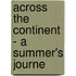 Across The Continent - A Summer's Journe