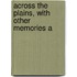 Across The Plains, With Other Memories A