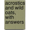 Acrostics And Wild Oats, With Answers door Onbekend