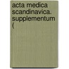 Acta Medica Scandinavica. Supplementum ( door General Books