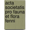 Acta Societatis Pro Fauna Et Flora Fenni by Societas pro Fauna et Flora Fennica