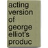 Acting Version Of George Elliot's Produc