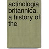Actinologia Britannica. A History Of The door Philip Henry Gosse