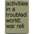 Activities In A Troubled World; War Reli
