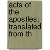 Acts Of The Apostles; Translated From Th by Alexander Campbell