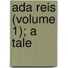Ada Reis (Volume 1); A Tale by Lady Caroline Lamb