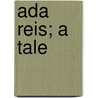 Ada Reis; A Tale by Caroline Ponsonby Lamb Melbourne