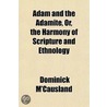 Adam And The Adamite, Or, The Harmony Of by Dominick Maccausland