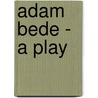 Adam Bede - A Play door Mabel Clare Craft
