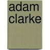 Adam Clarke door Henry Mann