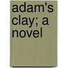 Adam's Clay; A Novel door Cosmo Hamilton