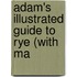 Adam's Illustrated Guide To Rye (With Ma