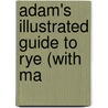 Adam's Illustrated Guide To Rye (With Ma door General Books