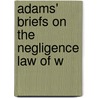 Adams' Briefs On The Negligence Law Of W by Edgar Jacob Adams