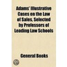 Adams' Illustrative Cases On The Law Of by General Books