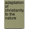 Adaptation Of Christianity To The Nature door John Cooper