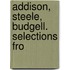 Addison, Steele, Budgell. Selections Fro