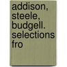 Addison, Steele, Budgell. Selections Fro door Joseph Addison