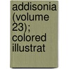 Addisonia (Volume 23); Colored Illustrat by New York Botanical Garden