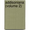Addisoniana (Volume 2) door Sir Richard Phillips
