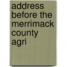 Address Before The Merrimack County Agri by George Bailey Loring
