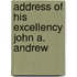 Address Of His Excellency John A. Andrew