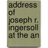 Address Of Joseph R. Ingersoll At The An