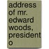 Address Of Mr. Edward Woods, President O