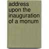 Address Upon The Inauguration Of A Monum by De Peyster