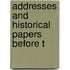Addresses And Historical Papers Before T