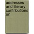 Addresses And Literary Contributions On
