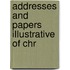 Addresses And Papers Illustrative Of Chr