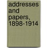 Addresses And Papers, 1898-1914 door Ide