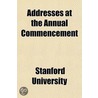 Addresses At The Annual Commencement by Stanford University