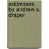 Addresses By Andrew S. Draper