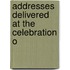 Addresses Delivered At The Celebration O