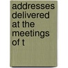 Addresses Delivered At The Meetings Of T by Sir Horace Curzon Plunkett