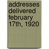 Addresses Delivered February 17th, 1920 by Association of York