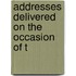 Addresses Delivered On The Occasion Of T