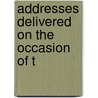 Addresses Delivered On The Occasion Of T by James Wilford Garner