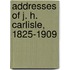 Addresses Of J. H. Carlisle, 1825-1909