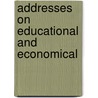 Addresses On Educational And Economical by Viscount George Joachim Goschen Goschen