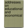 Addresses On Educational And Economical door Viscount George Joachim Goschen Goschen