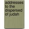 Addresses To The Dispersed Of Judah door Harriet Livermore
