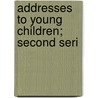 Addresses To Young Children; Second Seri door Charlotte de Rothschild
