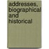 Addresses, Biographical And Historical