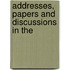 Addresses, Papers And Discussions In The