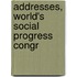 Addresses, World's Social Progress Congr